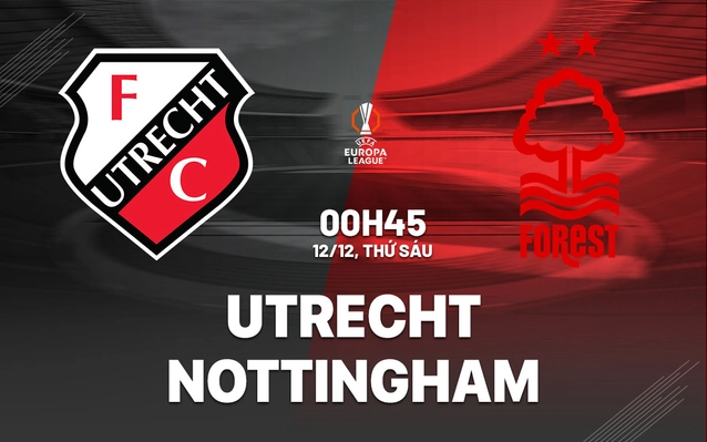 1765344793_nhan-dinh-bong-da-du-doan-utrecht-vs-nottingham-cup-c2-chau-au-europa-league-hom-nay-0212212315.webp