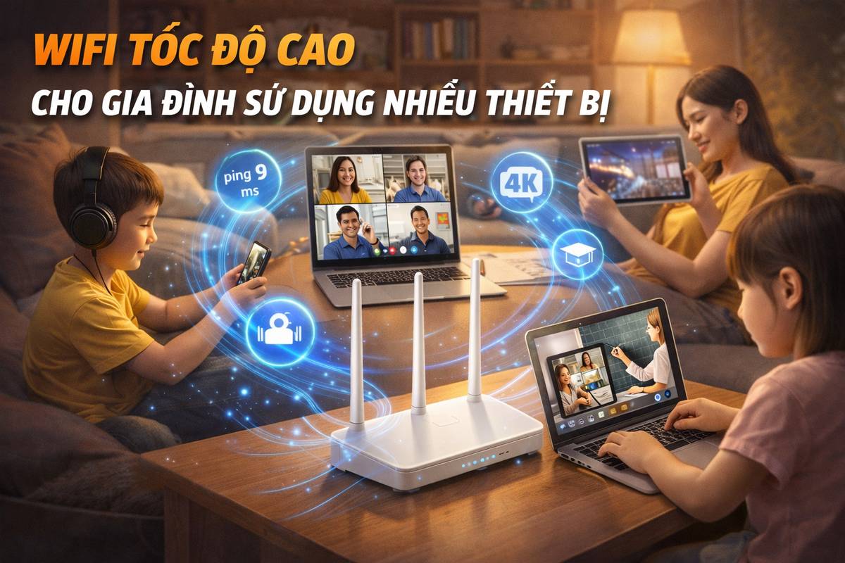 Wifi tốc độ cao cho gia đình sử dụng nhiều thiết bị
