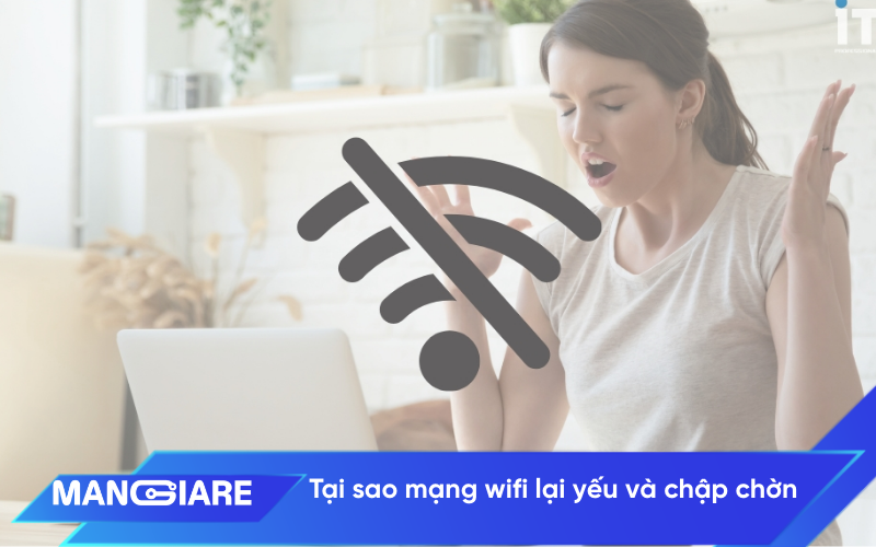 Tai-sao-mang-wifi-lai-yeu-va-chap-chon.png