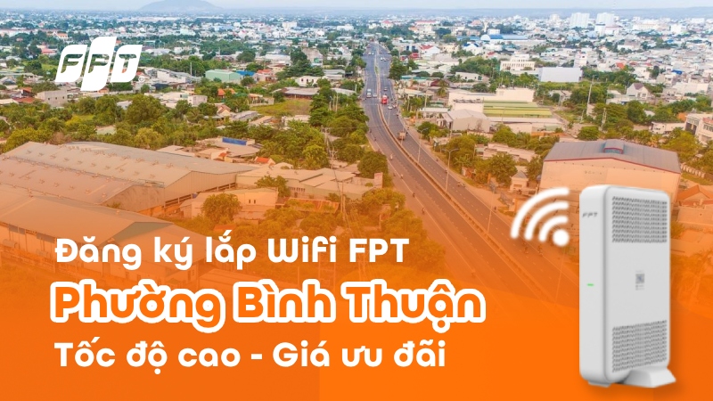Lắp Wifi FPT tại phường Bình Thuận