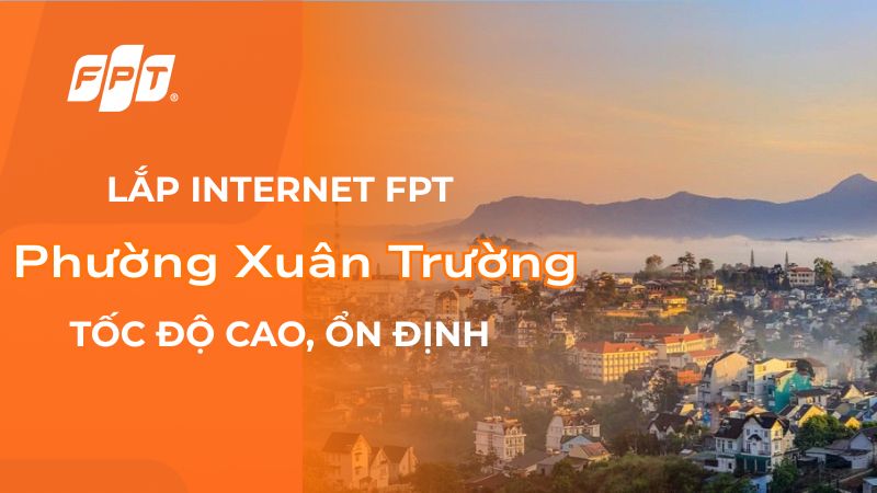 Lắp mạng Wifi FPT Phường Xuân Trường, Đà Lạt